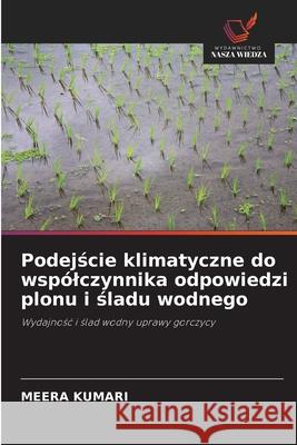 Podejscie klimatyczne do wspólczynnika odpowiedzi plonu i sladu wodnego KUMARI, Meera 9786208809010