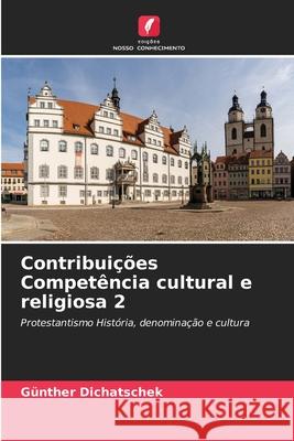 Contribuições Competência cultural e religiosa 2 Dichatschek, Günther 9786208809485 Edições Nosso Conhecimento