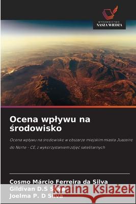 Ocena wplywu na srodowisko Silva, Cosmo Márcio Ferreira da, Silva, Gildivan D.S, Silva, Joelma P. D 9786208809928