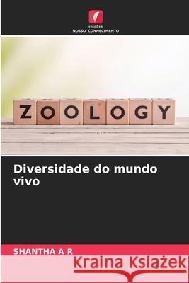 Diversidade do mundo vivo A R, SHANTHA 9786208810405 Edições Nosso Conhecimento
