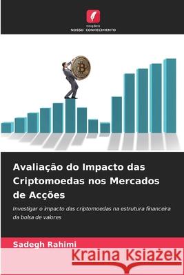 Avaliação do Impacto das Criptomoedas nos Mercados de Acções Rahimi, Sadegh 9786208811273 Edições Nosso Conhecimento