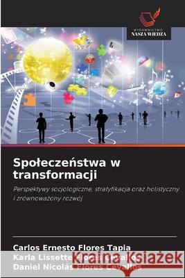 Spoleczenstwa w transformacji Flores Tapia, Carlos Ernesto, Flores Cevallos, Karla Lissette, Flores Cevallos, Daniel Nicolás 9786208811754