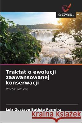 Traktat o ewolucji zaawansowanej konserwacji Batista Ferreira, Luiz Gustavo 9786208812553