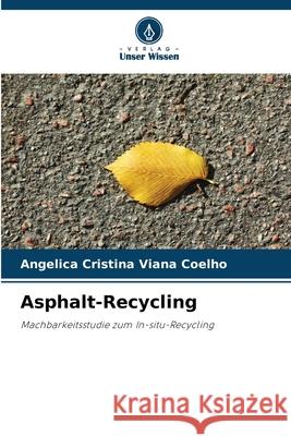 Asphalt-Recycling Viana Coelho, Angelica Cristina 9786208812676