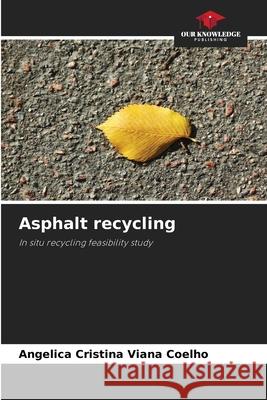 Asphalt recycling Viana Coelho, Angelica Cristina 9786208812683