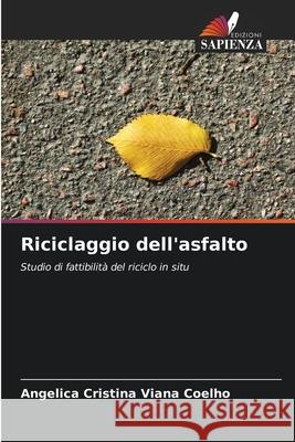 Riciclaggio dell'asfalto Viana Coelho, Angelica Cristina 9786208812768