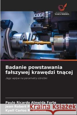 Badanie powstawania falszywej krawedzi tnacej Almeida Forte, Paulo Ricardo, P. Rodrigues, Jean Robert, R. Martins, Kyell Carlos 9786208812843 Wydawnictwo Nasza Wiedza
