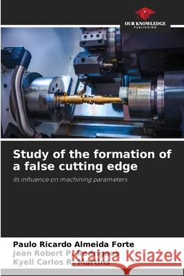 Study of the formation of a false cutting edge Almeida Forte, Paulo Ricardo, P. Rodrigues, Jean Robert, R. Martins, Kyell Carlos 9786208812898 Our Knowledge Publishing