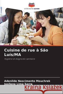 Cuisine de rue à São Luís/MA Nascimento Mouchrek, Adenilde, Serra, Josilene Lima 9786208813246