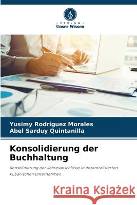 Konsolidierung der Buchhaltung Rodríguez Morales, Yusimy, Sarduy Quintanilla, Abel 9786208813635