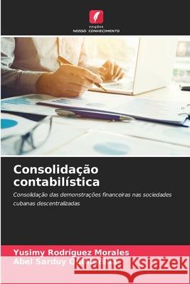Consolidação contabilística Rodríguez Morales, Yusimy, Sarduy Quintanilla, Abel 9786208813727