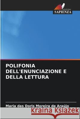 POLIFONIA DELL'ENUNCIAZIONE E DELLA LETTURA Araújo, Maria das Doris Moreira de 9786208814540