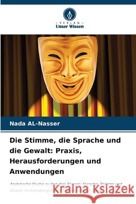 Die Stimme, die Sprache und die Gewalt: Praxis, Herausforderungen und Anwendungen Al-Nasser, Nada 9786208815486 Verlag Unser Wissen