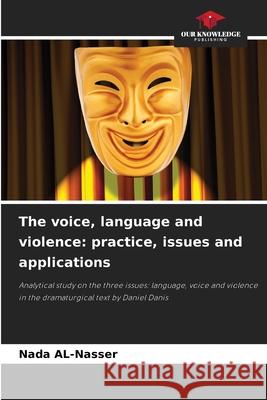 The voice, language and violence: practice, issues and applications Al-Nasser, Nada 9786208815509 Our Knowledge Publishing
