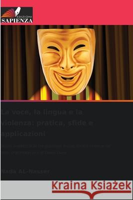 La voce, la lingua e la violenza: pratica, sfide e applicazioni Al-Nasser, Nada 9786208815653 Edizioni Sapienza