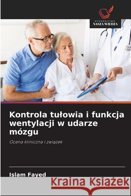 Kontrola tulowia i funkcja wentylacji w udarze mózgu Fayed, Islam 9786208815905