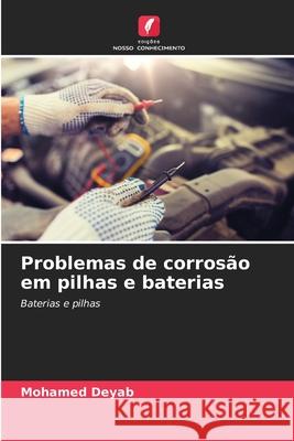 Problemas de corrosão em pilhas e baterias Deyab, Mohamed 9786208816438