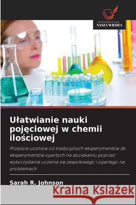 Ulatwianie nauki pojeciowej w chemii ilosciowej Johnson, Sarah R. 9786208816506
