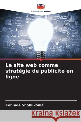 Le site web comme strat?gie de publicit? en ligne Kehinde Shobukonla 9786208816643