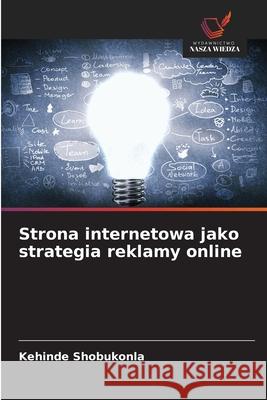 Strona internetowa jako strategia reklamy online Shobukonla, Kehinde 9786208816667