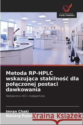 Metoda RP-HPLC wskazujaca stabilnosc dla polaczonej postaci dawkowania Chaki, Imran, Pujara, Naisarg 9786208816674 Wydawnictwo Nasza Wiedza