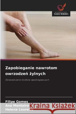 Zapobieganie nawrotom owrzodzen zylnych Gomes, Filipe, Monteiro, Ana, Loureiro, Helena 9786208817015