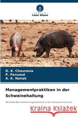 Managementpraktiken in der Schweinehaltung Chaurasia, D. K., Perumal, P., Nahak, A. K. 9786208817206 Verlag Unser Wissen