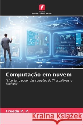 Computação em nuvem P. P., Freeda 9786208817329 Edições Nosso Conhecimento