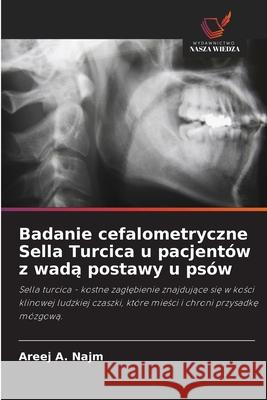 Badanie cefalometryczne Sella Turcica u pacjentów z wada postawy u psów A. Najm, Areej 9786208817428
