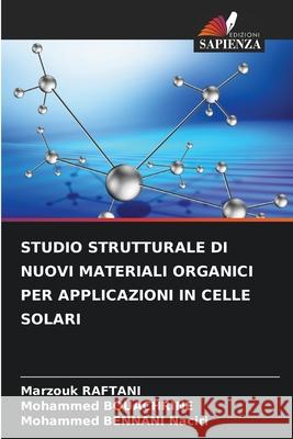 STUDIO STRUTTURALE DI NUOVI MATERIALI ORGANICI PER APPLICAZIONI IN CELLE SOLARI RAFTANI, Marzouk, Bouachrine, Mohammed, BENNANI Naciri, Mohammed 9786208817596