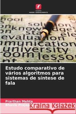 Estudo comparativo de vários algoritmos para sistemas de síntese de fala Mehta, Prarthan, Prajapati, Bhavik 9786208818333