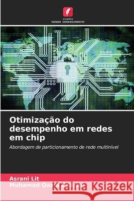 Otimização do desempenho em redes em chip Lit, Asrani, Edanan, Muhamad Qaedi 9786208818364