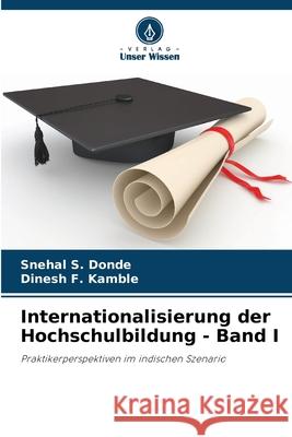 Internationalisierung der Hochschulbildung - Band I S. Donde, Snehal, F. Kamble, Dinesh 9786208819071