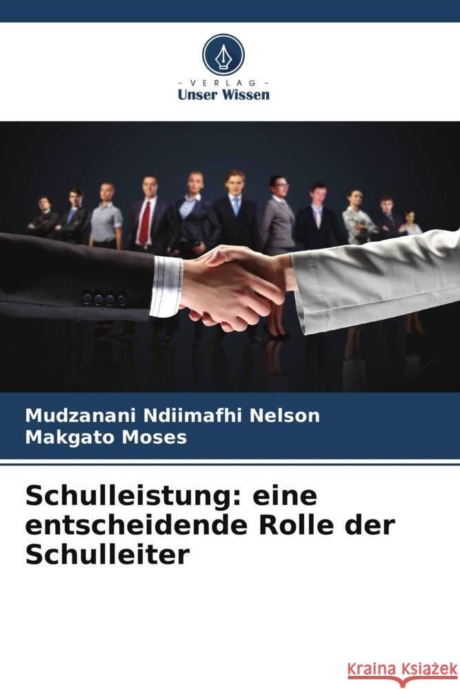 Schulleistung: eine entscheidende Rolle der Schulleiter Ndiimafhi Nelson, Mudzanani, Moses, Makgato 9786208819132