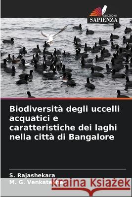 Biodiversità degli uccelli acquatici e caratteristiche dei laghi nella città di Bangalore Rajashekara, S., Venkatesha, M. G. 9786208819453