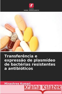Transferência e expressão de plasmídeo de bactérias resistentes a antibióticos Kumari, Minashree 9786208819828