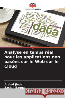 Analyse en temps réel pour les applications non basées sur le Web sur le Cloud Jindal, Arvind, Bagga, Sachin 9786208820275