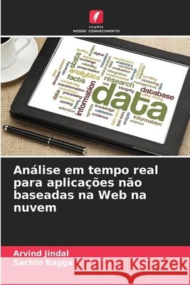 Análise em tempo real para aplicações não baseadas na Web na nuvem Jindal, Arvind, Bagga, Sachin 9786208820305