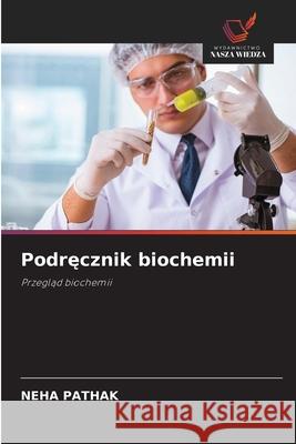 Podrecznik biochemii Pathak, Neha 9786208820886