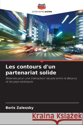 Les contours d'un partenariat solide Zalessky, Boris 9786208821050 Editions Notre Savoir