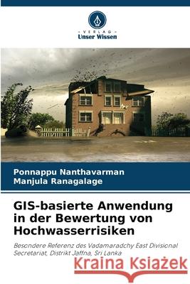 GIS-basierte Anwendung in der Bewertung von Hochwasserrisiken Nanthavarman, Ponnappu, Ranagalage, Manjula 9786208821104 Verlag Unser Wissen