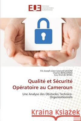 Qualité et Sécurité Opératoire au Cameroun LISSOM, Fils Joseph Léon Léonard, BENGONDO, Charles, BANG, Guy Aristide 9786208821623 Éditions universitaires européennes