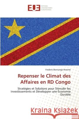Repenser le Climat des Affaires en RD Congo Bontango Kweme, Frederic 9786208821869 Éditions universitaires européennes