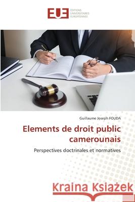 Elements de droit public camerounais FOUDA, Guillaume Joseph 9786208822514 Éditions universitaires européennes