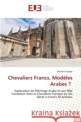 Chevaliers Francs, Modèles Arabes ? Lepage, Romain 9786208822729