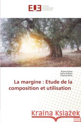 La margine : Etude de la composition et utilisation Fazaa, Ikram, Achour, Leila, Drira, Chema 9786208823337