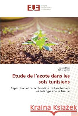 Etude de l'azote dans les sols tunisiens Dridi, Imene, Gallali, Taher 9786208823573 Éditions universitaires européennes