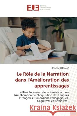 Le R?le de la Narration dans l'Am?lioration des apprentissages Brahim Selamat 9786208823955