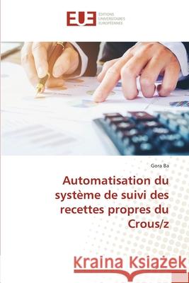 Automatisation du système de suivi des recettes propres du Crous/z Ba, Gora 9786208824112