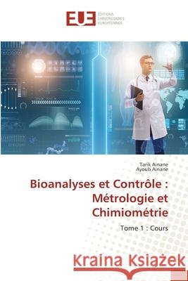 Bioanalyses et Contrôle : Métrologie et Chimiométrie Ainane, Tarik, AINANE, Ayoub 9786208824563